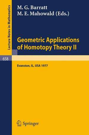 Geometric Applications of Homotopy Theory II: Proceedings, Evanston, March 21 - 26, 1977 de M.G. Barratt