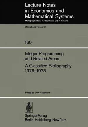 Integer Programming and Related Areas A Classified Bibliography 1976–1978: Compiled at the Institut für Ökonometrie und Operations Research, University of Bonn de D. Hausmann