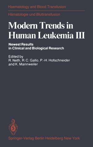 Modern Trends in Human Leukemia III: Newest Results in Clinical and Biological Research de R. Neth