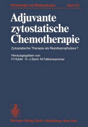 Adjuvante zytostatische Chemotherapie: Zytostatische Therapie als Rezidivprophylaxe? de Heinz Huber