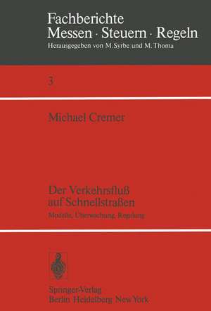 Der Verkehrsfluß auf Schnellstraßen: Modelle, Überwachung, Regelung de M. Cremer