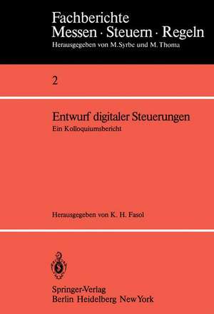 Entwurf digitaler Steuerungen: Ein Kolloquiumsbericht de K. H. Fasol