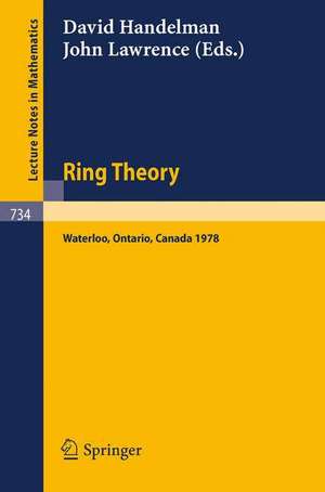 Ring Theory, Waterloo 1978: Proceedings, University of Waterloo, Canada, 12-16 June, 1978 de D. Handelman