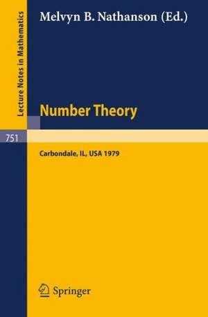 Number Theory, Carbondale 1979: Proceedings of the Southern Illinois Number Theory Conference Carbondale, March 30 and 31, 1979 de M.B. Nathanson