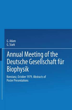 Annual Meeting of the Deutsche Gesellschaft für Biophysik: Konstanz, October 1979. Abstracts of Poster Presentations de G. Adam