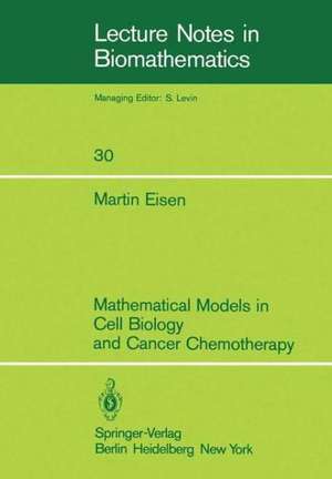 Mathematical Models in Cell Biology and Cancer Chemotherapy de M. Eisen