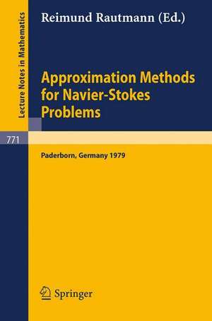 Approximation Methods for Navier-Stokes Problems: Proceedings of the Symposium Held by the International Union of Theoretical and Applied Mechanics (IUTAM) at the University of Paderborn, Germany, September 9-15, 1979 de R. Rautmann