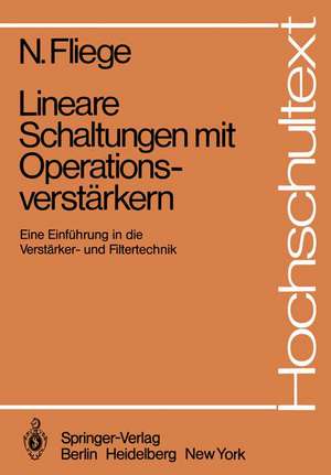 Lineare Schaltungen mit Operationsverstärkern: Eine Einführung in die Verstärker- und Filtertechnik de N. Fliege