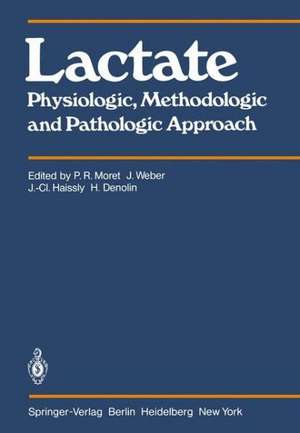 Lactate: Physiologic, Methodologic and Pathologic Approach de P. R. Moret