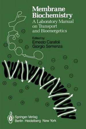 Membrane Biochemistry: A Laboratory Manual on Transport and Bioenergetics de E. Carafoli