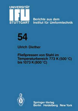 Fließpressen von Stahl im Temperaturbereich 773 K (500°C) bis 1073 (800°C) de U. Diether