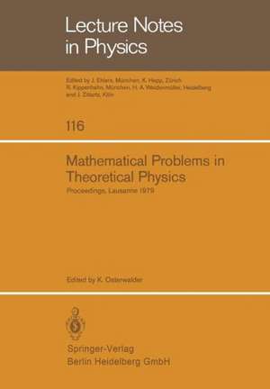 Mathematical Problems in Theoretical Physics: Proceedings of the International Conference on Mathematical Physics Held in Lausanne, Switzerland August 20–25, 1979 de K. Osterwalder