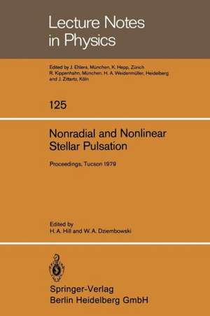 Nonradial and Nonlinear Stellar Pulsation: Proceedings of a Workshop Held at the University of Arizona in Tucson, March 12 – 16, 1979 de H.A. Hill