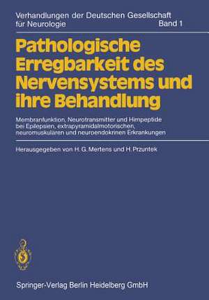 Pathologische Erregbarkeit des Nervensystems und ihre Behandlung: Membranfunktion, Neurotransmitter und Hirnpeptide bei Epilepsien, extrapyramidalmotorischen, neuromuskulären und neuroendokrinen Erkrankungen de H. G. Mertens