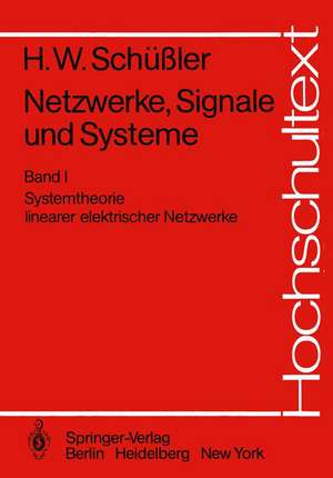 Netzwerke, Signale und Systeme: Systemtheorie linearer elektrischer Netzwerke de Hans Wilhelm Schüßler