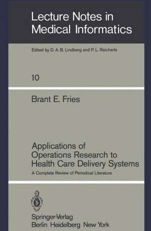 Applications of Operations Research to Health Care Delivery Systems: A Complete Review of Periodical Literature de Brant E. Fries