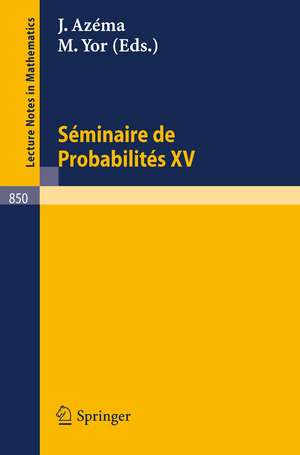 Séminaire de Probabilités XV. 1979/80: Avec table generale des exposes de 1966/67 a 1978/79 de J. Azema