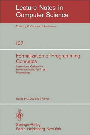 Formalization of Programming Concepts: International Colloquium, Peniscola, Spain, April 19-25, 1981. Proceedings de J. Diaz