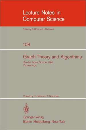 Graph Theory and Algorithms: 17th Symposium of Research Institute of Electrical Communication, Tohoku University, Sendai, Japan, October 24-25, 1980. Proceedings de N. Saito