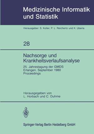 Nachsorge und Krankheitsverlaufsanalyse: 25. Jahrestagung der GMDS Erlangen, 15. – 17. September 1980 de L. Horbach