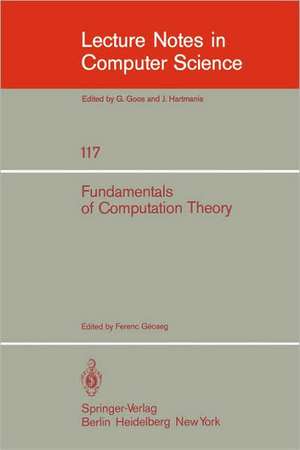 Fundamentals of Computation Theory: Proceedings of the 1981 International FCT-Conference, Szeged, Hungaria, August 24-28, 1981 de F. Gecseg