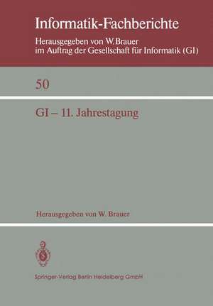 GI — 11. Jahrestagung: In Verbindung mit Third Conference of the European Co-operation in Informatics (ECI) München, 20.–23. Oktober 1981 Proceedings de W. Brauer