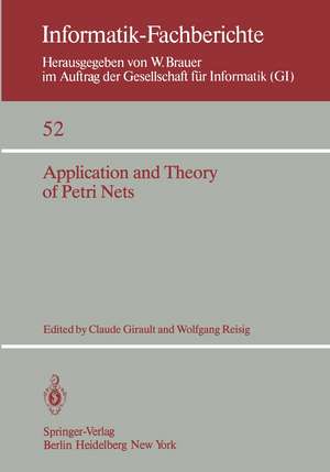 Application and Theory of Petri Nets: Selected Papers from the First and the Second European Workshop on Application and Theory of Petri Nets Strasbourg, 23.–26. September 1980 Bad Honnef, 28.–30. September 1981 de C. Girault