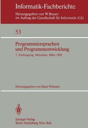 Programmiersprachen und Programmentwicklung: 7. Fachtagung veranstaltet vom Fachausschuß 2 der GI München, 9./10. März 1982 de H. Wössner