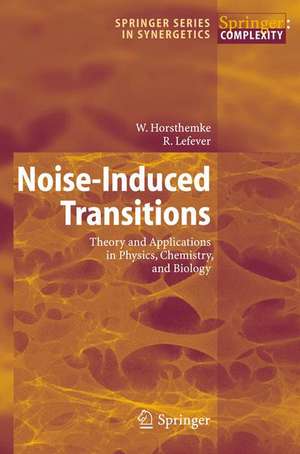 Noise-Induced Transitions: Theory and Applications in Physics, Chemistry, and Biology de W. Horsthemke