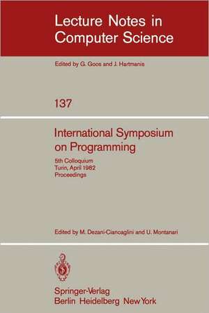 International Symposium on Programming: 5th Colloquium, Turin, April 6-8, 1982. Proceedings de M. Dezani-Ciancaglini