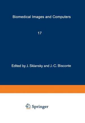 Biomedical Images and Computers: Selected Papers Presented at the United States-France Seminar on Biomedical Image Processing, St. Pierre de Chartreuse, France, May 27–31, 1980 de J. Sklansky