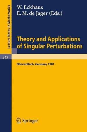 Theory and Applications of Singular Perturbations: Proceedings of a Conference Held in Oberwolfach, August 16-22, 1981 de W. Eckhaus