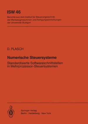 Numerische Steuersysteme: Standardisierte Softwareschnittstellen in Mehrprozessor-Steuersystemen de D. Plasch