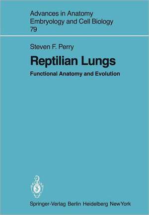 Reptilian Lungs: Functional Anatomy and Evolution de Steven F. Perry