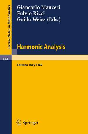 Harmonic Analysis: Proceedings of a Conference Held in Cortona, Italy, July 1-9, 1982 de G. Mauceri