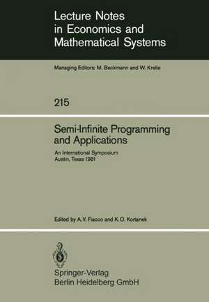 Semi-Infinite Programming and Applications: An International Symposium Austin, Texas, September 8–10, 1981 de A.V. Fiacco