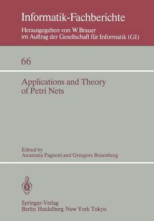 Applications and Theory of Petri Nets: Selected Papers from the 3rd European Workshop on Applications and Theory of Petri Nets Varenna, Italy, September 27–30, 1982 (under auspices of AFCET, AICA, GI, and EATCS) de A. Pagnoni