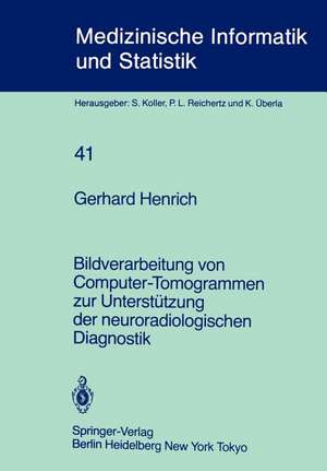 Bildverarbeitung von Computer-Tomogrammen zur Unterstützung der neuroradiologischen Diagnostik de G. Henrich