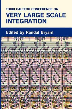 Third Caltech Conference on Very Large Scale Integration de R. Bryant