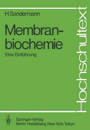 Membranbiochemie: Eine Einführung de Heinrich Sandermann