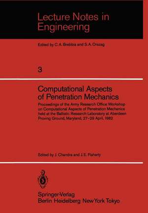 Computational Aspects of Penetration Mechanics: Proceedings of the Army Research Office Workshop on Computational Aspects of Penetration Mechanics held at the Ballistic Research Laboratory at Aberdeen Proving Ground, Maryland, 27–29 April, 1982 de J. Chandra