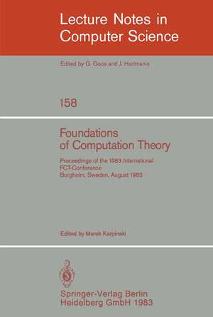 Foundations of Computation Theory: Proceedings of the 1983 International FCT-Conference Borgholm, Sweden, August 21-27, 1983 de M. Karpinski