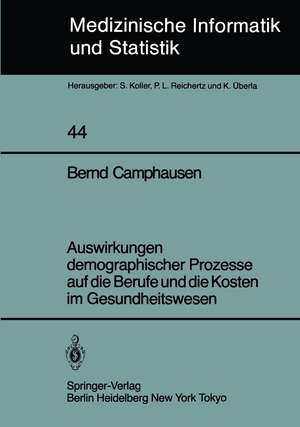 Auswirkungen demographischer Prozesse auf die Berufe und die Kosten im Gesundheitswesen: Stand, Struktur und Entwicklung bis zum Jahre 2030 de B. Camphausen