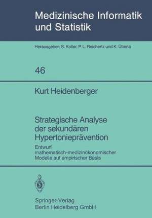 Strategische Analyse der sekundären Hypertonieprävention: Entwurf mathematisch-medizinökonomischer Modelle auf empirischer Basis de K. Heidenberger