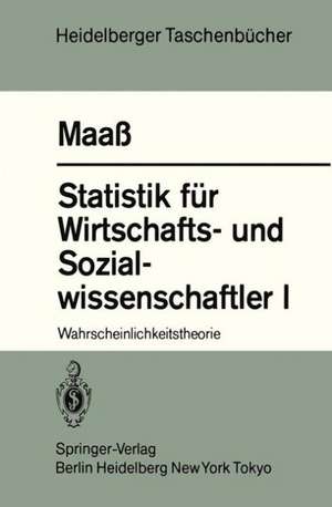 Statistik für Wirtschafts- und Sozialwissenschaftler I: Wahrscheinlichkeitstheorie de S. Maass