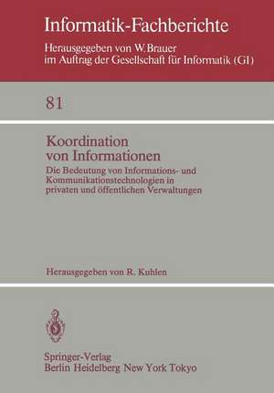 Koordination von Informationen: Die Bedeutung von Informations- und Kommunikationstechnoligien in privaten und öffentlichen Verwaltungen. IX. Verwaltungsseminar, Konstanz, 5.–7. Mai 1983 de R. Kuhlen