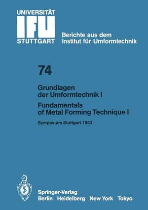 Grundlagen der Umformtechnik — Stand und Entwicklungstrends / Fundamentals of Metal Forming Technique-State and Trends: Vorträge des Internationalen Symposiums Stuttgart, 13./14. Oktober 1983 Teil I / Proceedings of the International Symposium Stuttgart, October 13/14, 1983 Part I de K. Lange