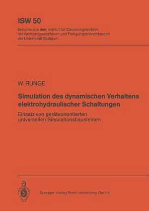 Simulation des dynamischen Verhaltens elektrohydraulischer Schaltungen: Einsatz von geräteorientierten, universellen Simulationsbausteinen de Wolfgang Runge