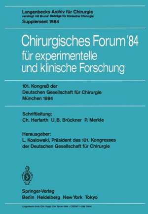 Chirurgisches Forum ’84 für experimentelle und klinische Forschung: 101. Kongreß der Deutschen Gesellschaft für Chirurgie, München, 25.–28. April 1984 de L. Koslowski