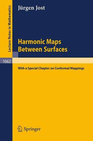 Harmonic Maps Between Surfaces: (With a Special Chapter on Conformal Mappings) de Jürgen Jost